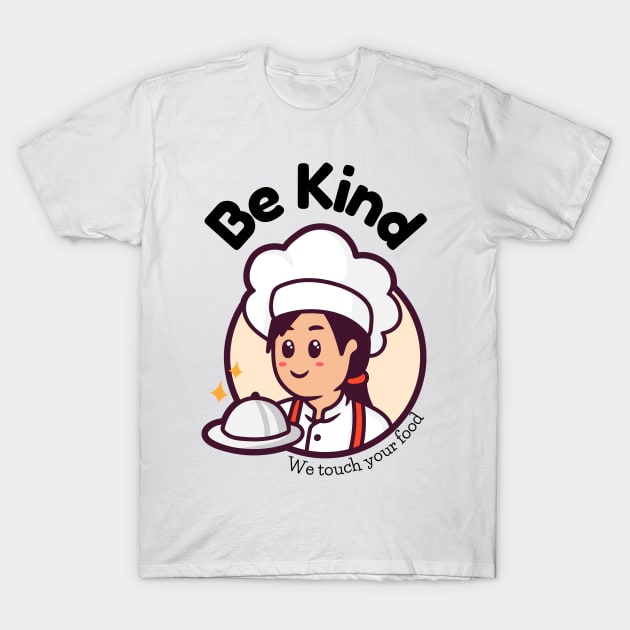 Be Kind - Chef T-Shirt by AbsoluteUnit